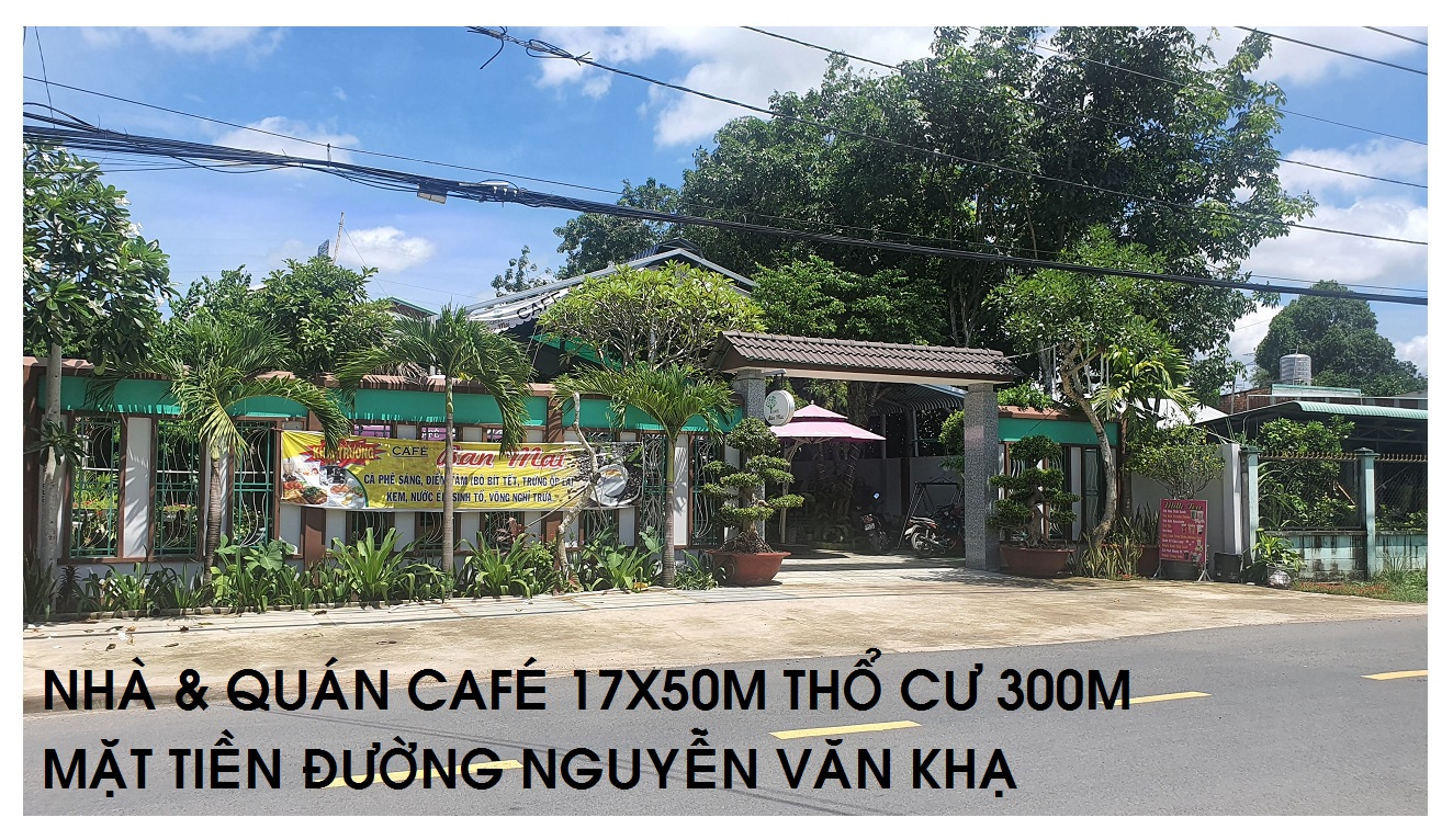 Ảnh nhà đất Nhà và Quán Café 17x50m thổ cư 300m, Ngay Mặt tiền Nguyễn Văn Khạ. Khu dân cư